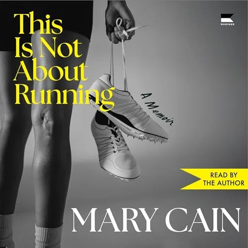 This Is Not About Running By Mary Cain